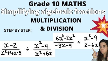 Simplication of algebraic fractions Grade 10 Maths: Multiplication and division of fractions
