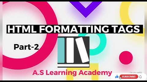 #Formatting_Tags #HTML_Tags HTML Formatting Tags(Part-2) #A_S_LearningAcademy