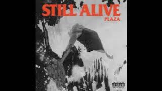 PLAZA - Still Alive