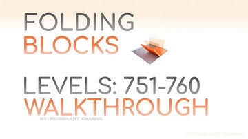 Folding Blocks! • Levels 751-760 • Walkthrough • Rosehart Gaming