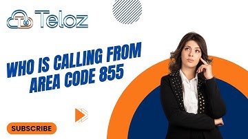 Who Is Calling From Area Code 855: Uncovers the Caller