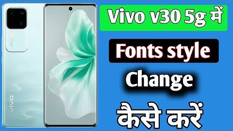 Vivo v30 5g Mobile me fonts style change kaise kare/how to set font style change in settings Vivo
