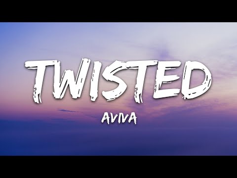 AViVA - TWISTED (Lyrics)