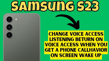 Samsung S23 Turn On Voice Access When You Get a Phone Call