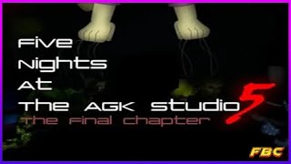 Five Nights at The Agk Studio 5 The Final Chapter - PC/Mobile