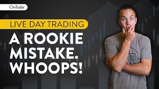 [Live] Day Trading | A Rookie Mistake. Whoops!