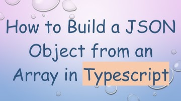 How to Build a JSON Object from an Array in Typescript
