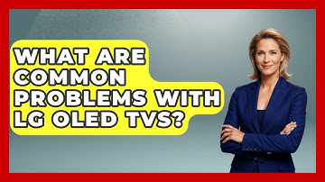 What Are Common Problems With LG OLED TVs? - NextGen Viewing and Audio