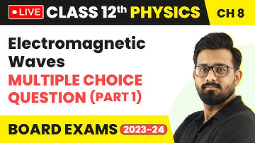 Electromagnetic Waves - Multiple Choice Question (Part 1) | Class 12 Physics Chapter 8 (LIVE)
