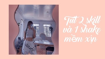 [Tutorial] tut 2 skill bssic và 1 shake mềm cho mn nè🐰#2
