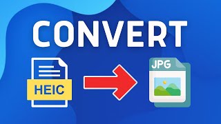 How to Convert HEIC to JPG - Full Guide