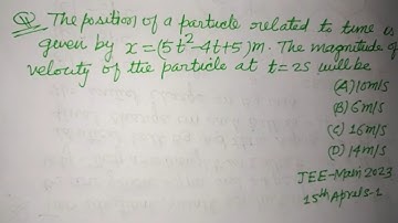 The position of a particle related to time is given by x= 5t²-4t+5 the... | jee mains physics