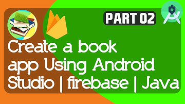 How to Create a book app Using Android Studio | firebase | Java , Part 02
