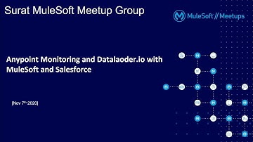 MuleSoft Surat Meetup#4 - Anypoint Monitoring and Datalaoder.io with MuleSoft and Salesforce