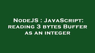 Famous NodeJS : JavaScript: reading 3 bytes Buffer as an integer Profile