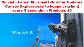 Solved Microsoft October updates causes Explorer.exe to keeps crashing every 3 seconds in Windows 10