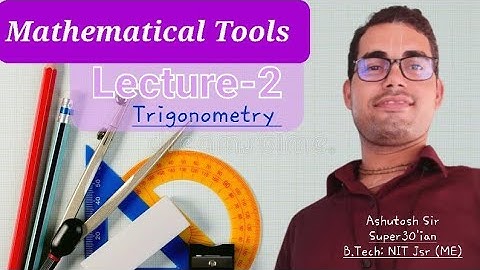 Mathematical Tools L-2 | Basic Mathematics | Trigonometry | Class 11th Physics