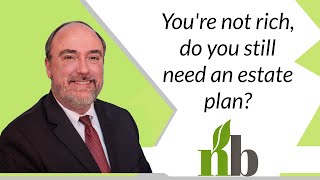 You&#39;re Not Rich, Do You Still Need An Estate Plan? | New Beginnings Family Law |