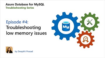E04: Troubleshooting low memory issues | Azure Database for MySQL - Troubleshooting Series