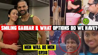 Men will be men | Episode 38 | Smiling Gabbar & What Options do we have?