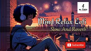 Mind Relaxing Lofi Song Mashup | Slow and Reverb | Lofi Song @MrSubish21