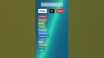 Is your zodiac sign an Angel or devil? 🤔