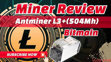 Bitmain Antminer L3+ (504Mh) | Litecoin miner Review | specifications & profitability about L3+