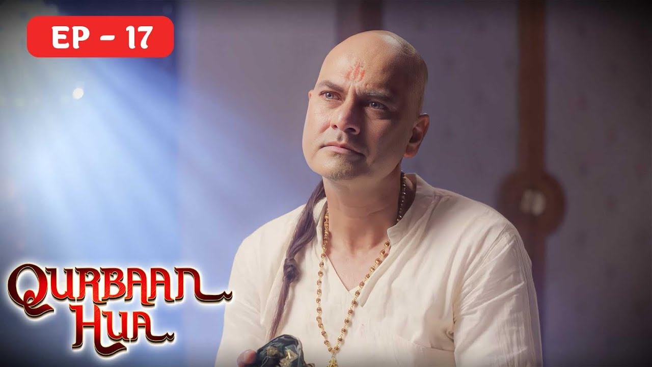 Qurbaan Hua Hindi Ep 17 क़ुर्बान हुआ - Rajveer Singh,Pratibha Ranta Full Episode 17