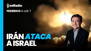 FEDERICO A LAS 7: Irán ataca a Israel