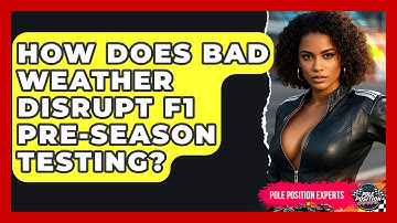 How Does Bad Weather Disrupt F1 Pre-season Testing? - Pole Position Experts