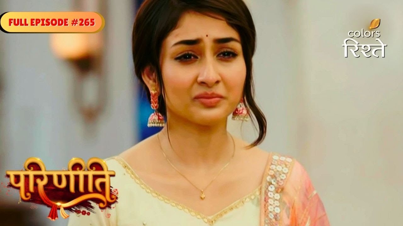 Parineeti | Sanju Questions Doctor About Pari’s Consent | Full Ep - 265 | Colors Rishtey