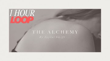 Taylor Swift - The Alchemy (Official Lyric Video) | 1 HOUR LOOP