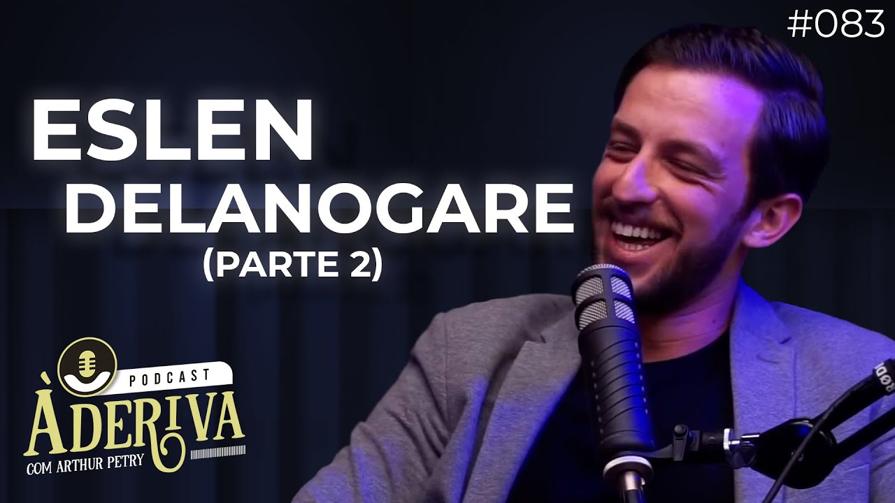 Eslen Delanogare - Bloco 2 (083) | À Deriva Podcast com Arthur Petry