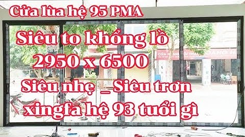 Hàng khủng || Cửa lùa hệ 95 PMA Siêu to khổng lồ chạy siêu trơn || Cách làm cửa lùa 4 cánh hệ 95