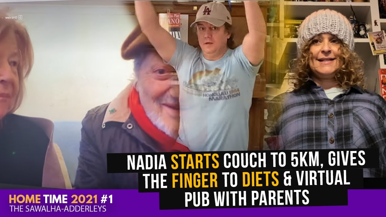 HOME TIME 2021 #1 Nadia STARTS Couch to 5km, Gives The FINGER to DIETS & Virtual Pub with Parents
