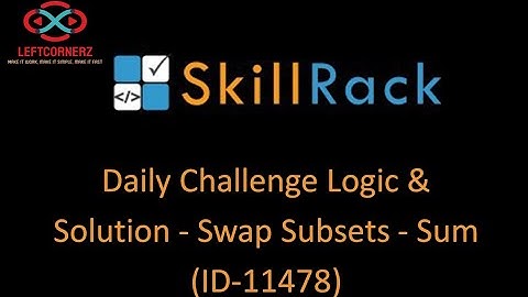 skillrack daily challenge logic and solution - swap subsets - sum (29-12-2020) [id -11478]