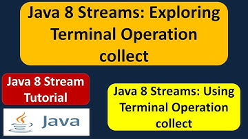 Java 8 Streams: Exploring Terminal Operation collect | Streams in Java 8