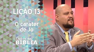 Lição 13 - O caráter de Jó - Lições da Bíblia