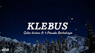 Download lagu Klebus - salsa bintan ft 3 pemuda berbahaya cover || lyrics, lirik