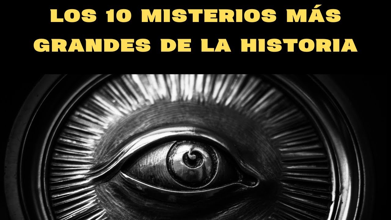 Los 10 MISTERIOS más GRANDES de la HISTORIA - YouTube