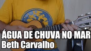 Água de Chuva no Mar - Beth Carvalho - Dó Maior