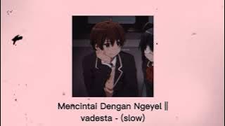 Mencintai Dengan Ngeyel ||Vadesta -(versi slow)