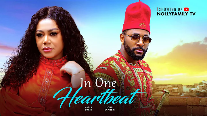 IN ONE HEARTBEAT - Nadia Buari, John Ekanem, Elochukwu Godwin 2025 Latest Nollywood Full Movie
