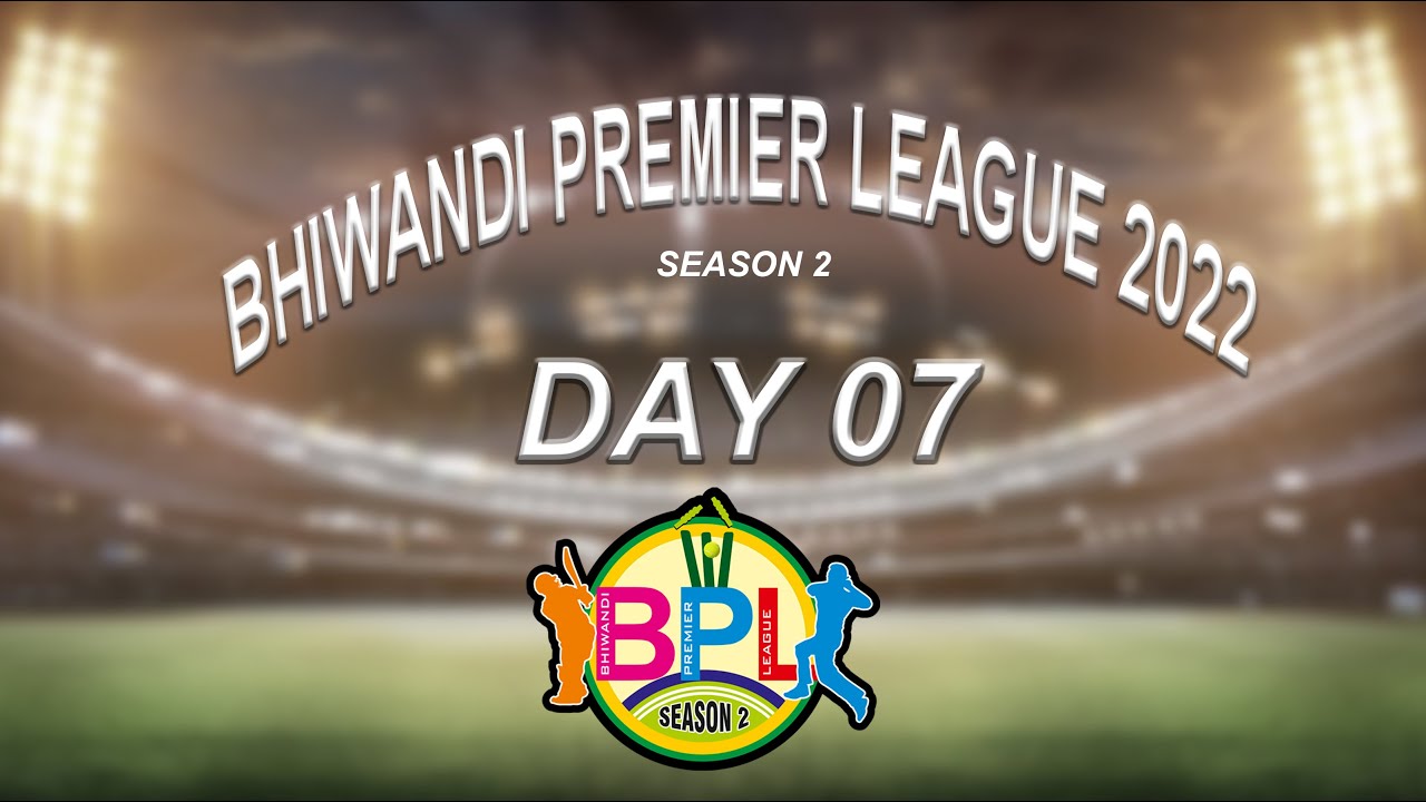 BHIWANDI PREMIER LEAGUE BPL 2022,SEASON 2 #DAY07