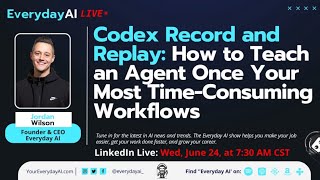 Codex Record and Replay: How to Teach an Agent Once Your Most Time-Consuming Workflows