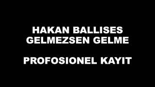 Hakan Ballises - Gelmezsen Gelme Resimi