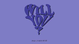 Paul Partohap - WILL YOU? (Lyric Video)