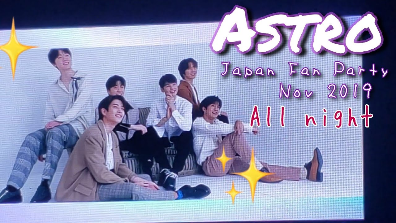 16112019| Astro Japan Fan Party | Video message + All Night - YouTube