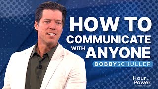 How to Communicate with Anyone: Strategies for Influence and Friendship  Bobby Schuller Sermon