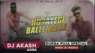 Ho Jayegi Balle Balle Durga Puja special Dance Mix DJ Akash Adra